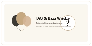 FAQ dekoracje balonowe Legionowo – najczęściej zadawane pytania